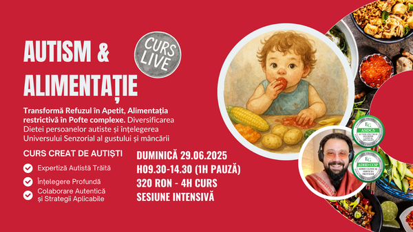 Curs: Autismul și Alimentația: Transformă Refuzul în Apetit, Alimentația restrictivă în Pofte complexe.